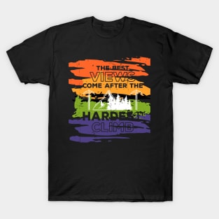 The Best Views Come After The Hardest Climb T-Shirt